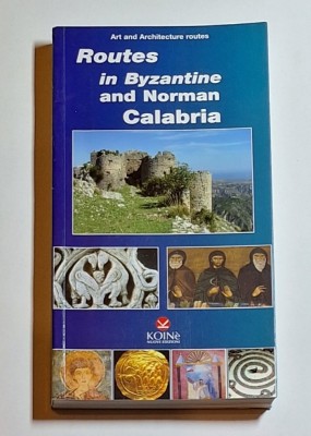Routes in Byzantine and Norman Calabria &amp;ndash; Aut. Francesco A. Cuteri, Ed. Koin&amp;egrave;, 2009 foto