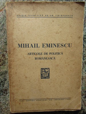 MIHAIL EMINESCU - ARTICOLE DE POLITICA ROMANEASCA - 1941 foto