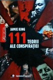 Cumpara ieftin 111 Teorii ale Conspirației - Jamie King, Litera, Colectia Săptăm&acirc;na Financiară. Istorie, Politică, Sociologie