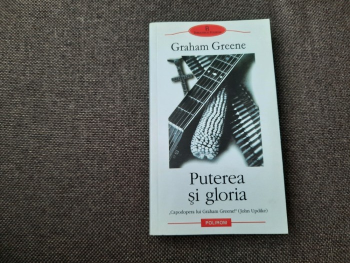 Graham Greene - Puterea si gloria