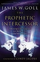 The Prophetic Intercessor: Releasing God&amp;#039;s Purposes to Change Lives and Influence Nations foto