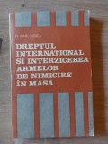 Dreptul international si interzicerea armelor de nimicire in masa- Ionel Closca