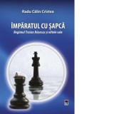 Imparatul cu sapca. Regimul Traian Basescu si elitele sale - Radu Calin Cristea