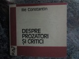 Ilie Constantin &ndash; Despre prozatori si critici ( critica literara )