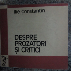 Ilie Constantin – Despre prozatori si critici ( critica literara )