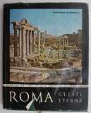 Roma. Cetate eterna &ndash; Gheorghe Curinschi