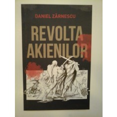REVOLTA AKIENILOR - DANIEL ZARNESCU