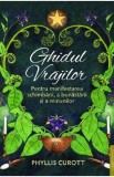 Ghidul vrajilor. Pentru manifestarea schimbarii, a bunastarii si a minunilor - Phyllis Curott