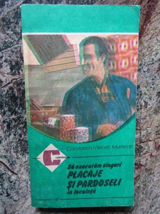 SA EXECUTAM SINGURI PLACAJE SI PARDOSELI IN LOCUINTA-CONSTANTIN MIRCEA MUNTEAN