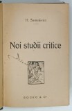 NOI STUDII CRITICE de H. SANIELEVICI / STUDII CRITICE de I. GHEREA , VOLUMUL II , 1923 , COLEGAT