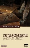 Cumpara ieftin Pactul conversatiei. Naratiuni critice/Constantin Trandafir