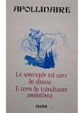 Guillaume Apollinaire - Le souvenir est cors de chasse / E corn de vanatoare amintirea (Editia: 1999)