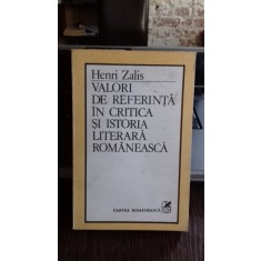VALORI DE REFERINTA IN CRITICA SI ISTORIA LITERARA ROMANEASCA - HENRI ZALIS