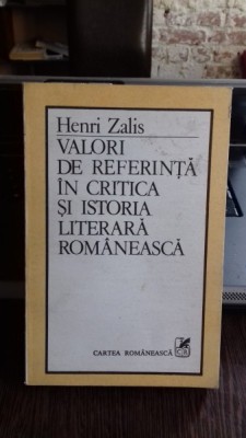 VALORI DE REFERINTA IN CRITICA SI ISTORIA LITERARA ROMANEASCA - HENRI ZALIS foto