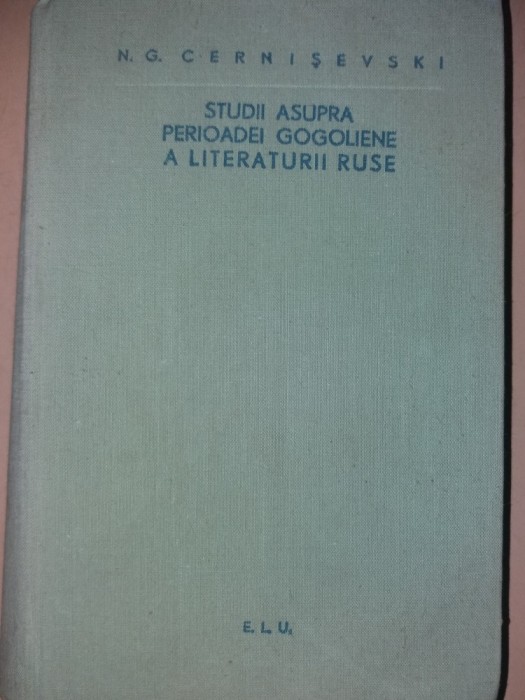 STUDII ASUPRA PERIOADEI GOGOLIENE A LITERATURII RUSE ~ N.G. CERNISEVSKI