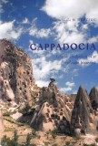 Diacon Vasile M. Demciuc - Cappadocia. Istorie, credinta, arta si civilizatie