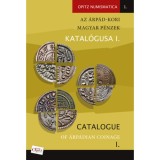 Az &Aacute;rp&aacute;d-kori magyar p&eacute;nzek katal&oacute;gusa I. / Catalogue of &Aacute;rp&aacute;dian Coinage I. - I. (Szent) Istv&aacute;nt&oacute;l Imr&eacute;ig / From King Saint Stephen to King Imre - T&oacute;