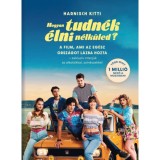 Hogyan tudn&eacute;k &eacute;lni n&eacute;lk&uuml;led? - A film, ami az eg&eacute;sz orsz&aacute;got l&aacute;zba hozta - exkluz&iacute;v interj&uacute;k az alkot&oacute;kkal, sz&iacute;n&eacute;szekkel - Harnisch Kitti