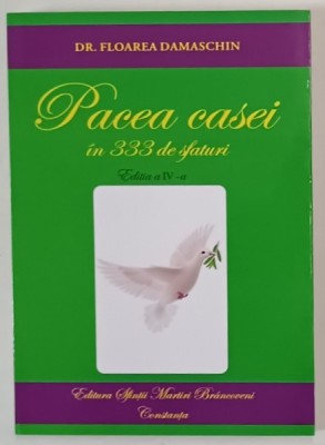 PACEA CASEI IN 333 DE SFATURI , EDITIA A IV - A de FLOAREA DAMASCHIN , 2017 foto