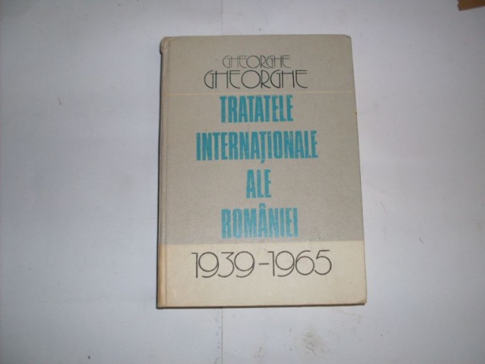Tratatele Internationale Ale Romaniei - Ghe. Gheorghe , 20886