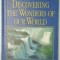 DISCOVERING THE WONDERS OF OUR WORLD , A GUIDE TO NATURE &#039; S SCENIC MARVELS , 1993