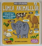 MICII EXPLORATORI , LUMEA ANIMALELOR , text si ilustratii de RUTH MARTIN si ALLAN SANDERS , 2016