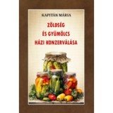 Z&ouml;lds&eacute;g &eacute;s gy&uuml;m&ouml;lcs h&aacute;zi konzerv&aacute;l&aacute;sa - Kapit&aacute;n M&aacute;ria