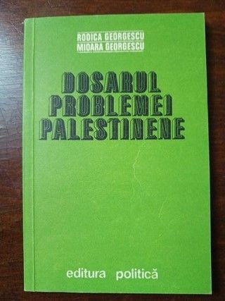 Dosarul problemei palestinene- Rodica Georgescu, Mioara Georgescu
