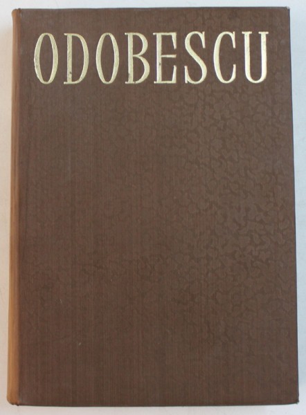 OPERE de ALEXANDRU ODOBESCU , VOLUMUL I - 1965