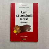 Mirela Gotescu - Cum va construiti o casa - Ghid complet
