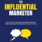The Influential Marketer: 366 Crackin&#039; Copywriting, Marketing &amp; Mindset Ideas to Skyrocket Your Results, One Day at a Time