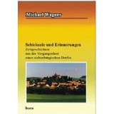 Schicksale und Erinnerungen. Zeitgeschichten aus der Vergangenheit eines siebenb&uuml;rgischen Dorfes