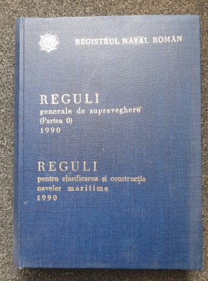 REGULI GENERALE DE SUPRAVEGHERE * REGULI CLASIFICAREA CONSTRUCTIA NAVELOR 1990 foto