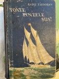 Radu Tudoran - Toate P&acirc;nzele Sus! (Ediția Princeps Definitivă, 1957) - Copertă Cartonată, 870 pagini