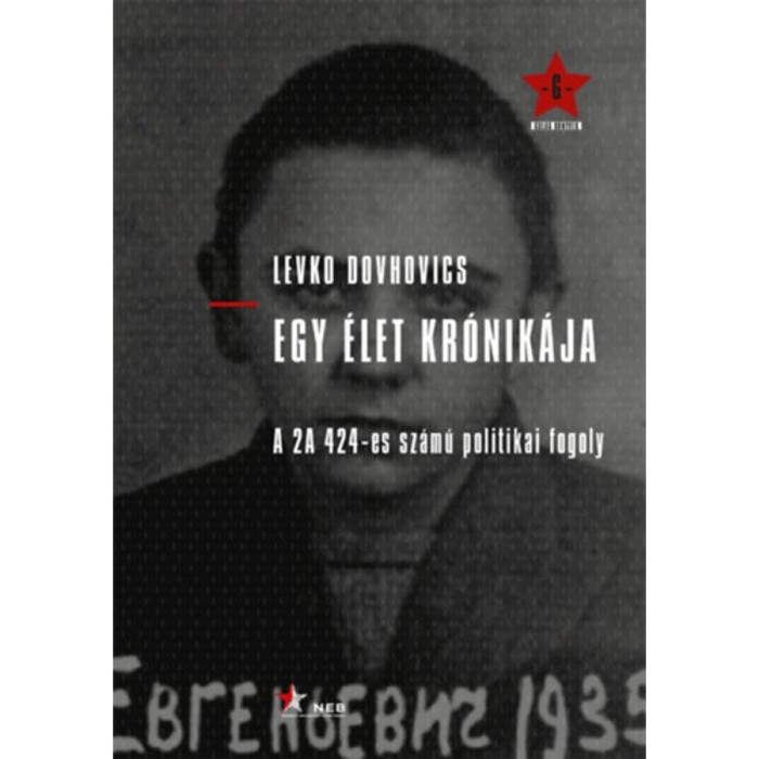 Egy &eacute;let kr&oacute;nik&aacute;ja - A 2A 424-es sz&aacute;m&uacute; politikai fogoly - Levko Dovhovics