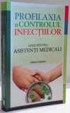 PROFILAXIA SI CONTROLUL INFECTIILOR , GHID PENTRU ASISTENTI MEDICALI de VINICE THOMAS , 2013