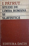 STUDII DE LIMBA ROMANA SI SLAVISTICA-I. PATRUT