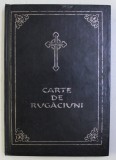 CARTE DE RUGACIUNI - RUGACIUNI SI INVATATURI DE CREDINTA ORTODOXA , 1996