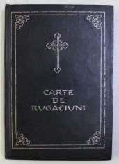 CARTE DE RUGACIUNI - RUGACIUNI SI INVATATURI DE CREDINTA ORTODOXA , 1996 foto