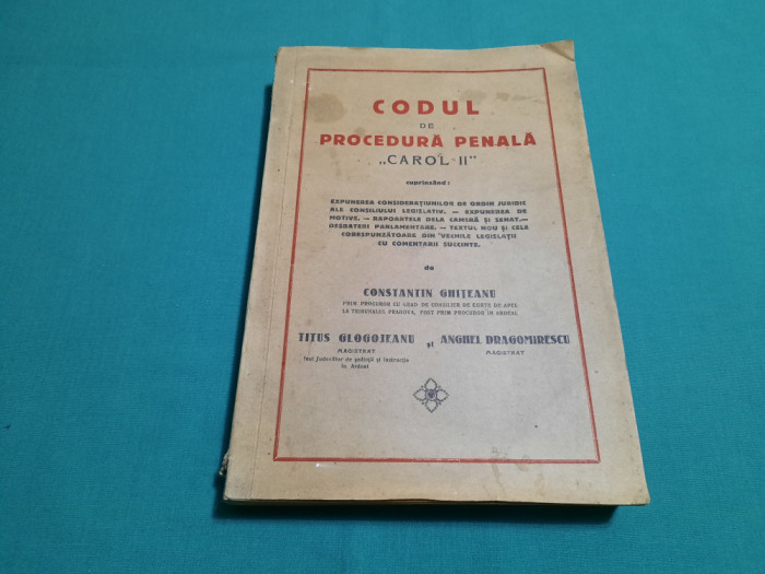 CODUL DE PROCEDURĂ PENALĂ CAROL II/ GHIȚEANU, GLOGOJEANU, DRAGOMIRESCU/1936