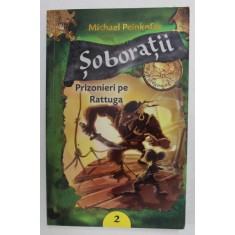 SOBORATII - PRIZONIERI PE RATTUGA de MICHAEL PEINKOFER , cu ilustratii de DANEIL ERNE , 2013