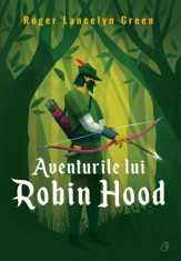 Aventurile lui Robin Hood - Roger Lancelyn Green foto