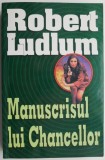 Cumpara ieftin Manuscrisul lui Chancellor &ndash; Robert Ludlum