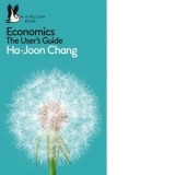 Economics: The User&#039;s Guide - Ha Joon Chang