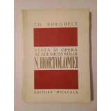 Th. Burghele - Viața și opera academicianului N. Hortolomei (1885-1961)