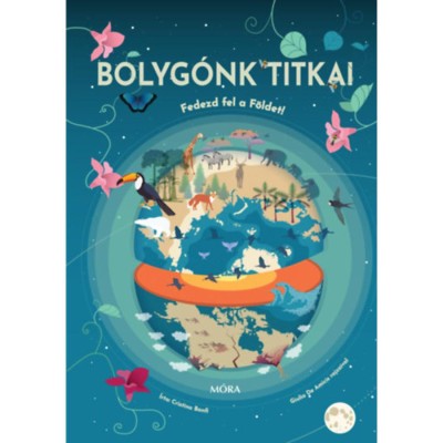 Bolyg&amp;oacute;nk titkai - Fedezd fel a F&amp;ouml;ldet! - Cristina Banfi foto