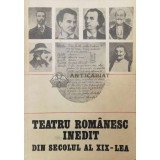 Teatru romanesc inedit din secolul al XIX-lea - 1986 (AA139)