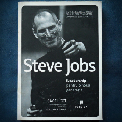 STEVE JOBS - iLEADERSHIP PENTRU O NOU GENERATIE - JAY ELLIOT, WILLIAM S. SIMON foto