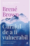 Curajul de a fi vulnerabil &ndash; Brene Brown