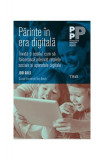 Părinte &icirc;n era digitală. &Icirc;nvață-ți copilul cum să folosească adecvat rețelele sociale și aparatele digitale - Paperback brosat - Jodi Gold - Trei